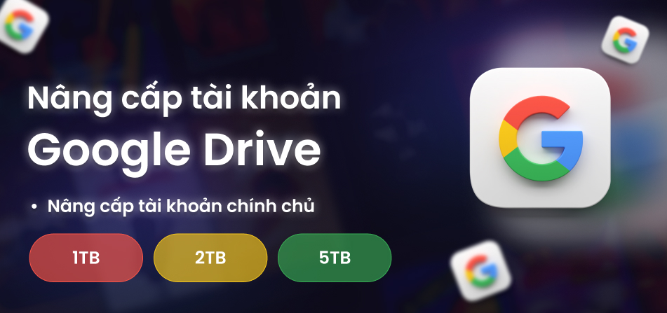 Nâng cấp Google Drive - tài khoản chính chủ